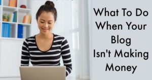 Why You Are Not Making Money From Your Blog