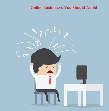 Online Businesses You Should Avoid