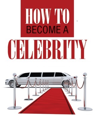 Ways On How To Become A Celebrity