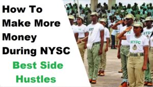 Side Hustles That Pay High From During NYSC