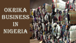 How To Start Okrika Business in Nigeria