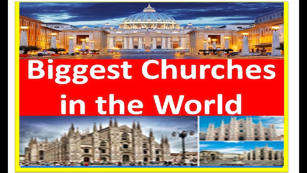 Biggest Churches in The World