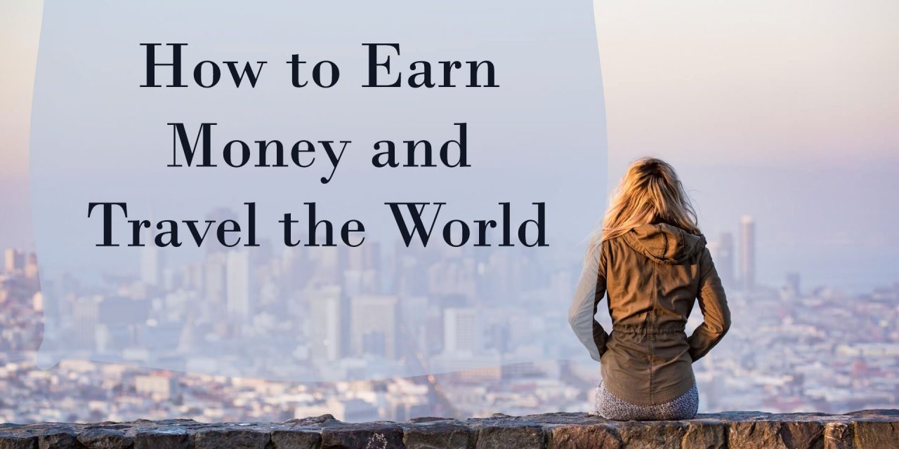 Ways to Make Money While Traveling
