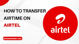 How To Transfer Airtime In Airtel